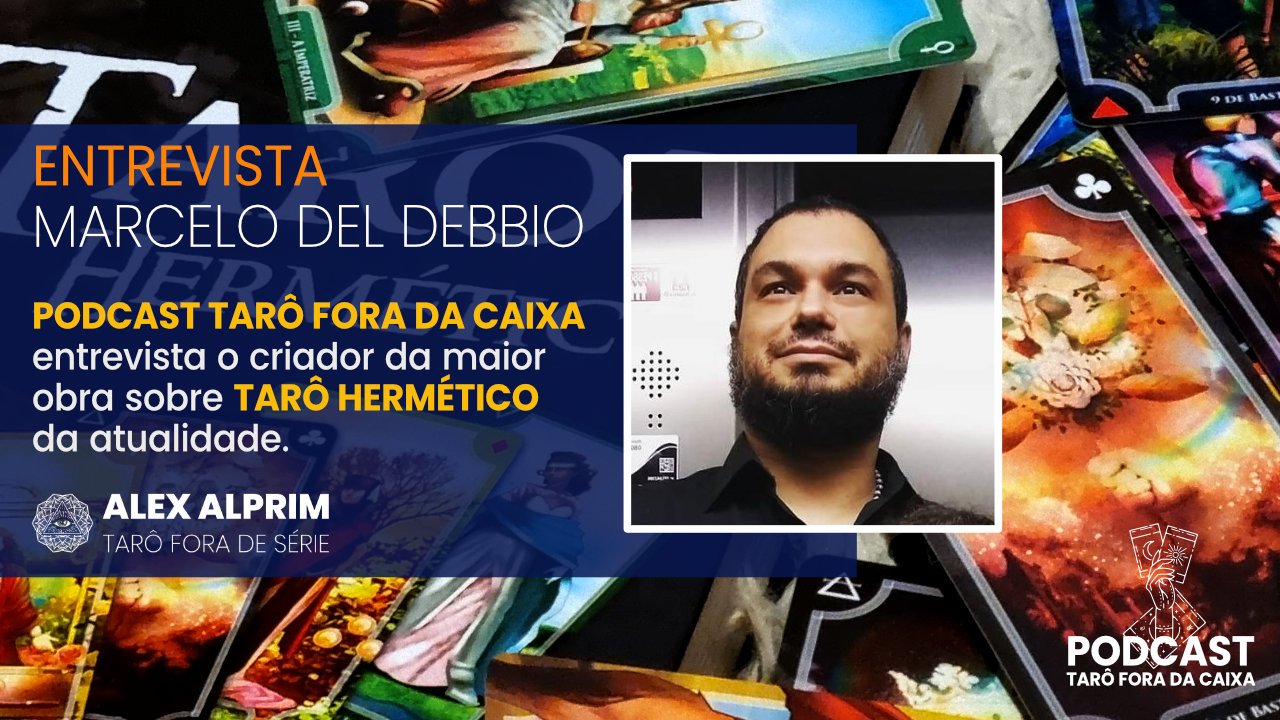 PODCAST TARÔ FORA DA CAIXA ENTREVISTA- MARCELO DEL DEBBIO