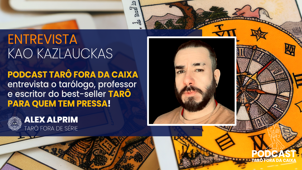 PODCAST TARÔ FORA DA CAIXA ENTREVISTA- KAO KAZLAUCKAS
