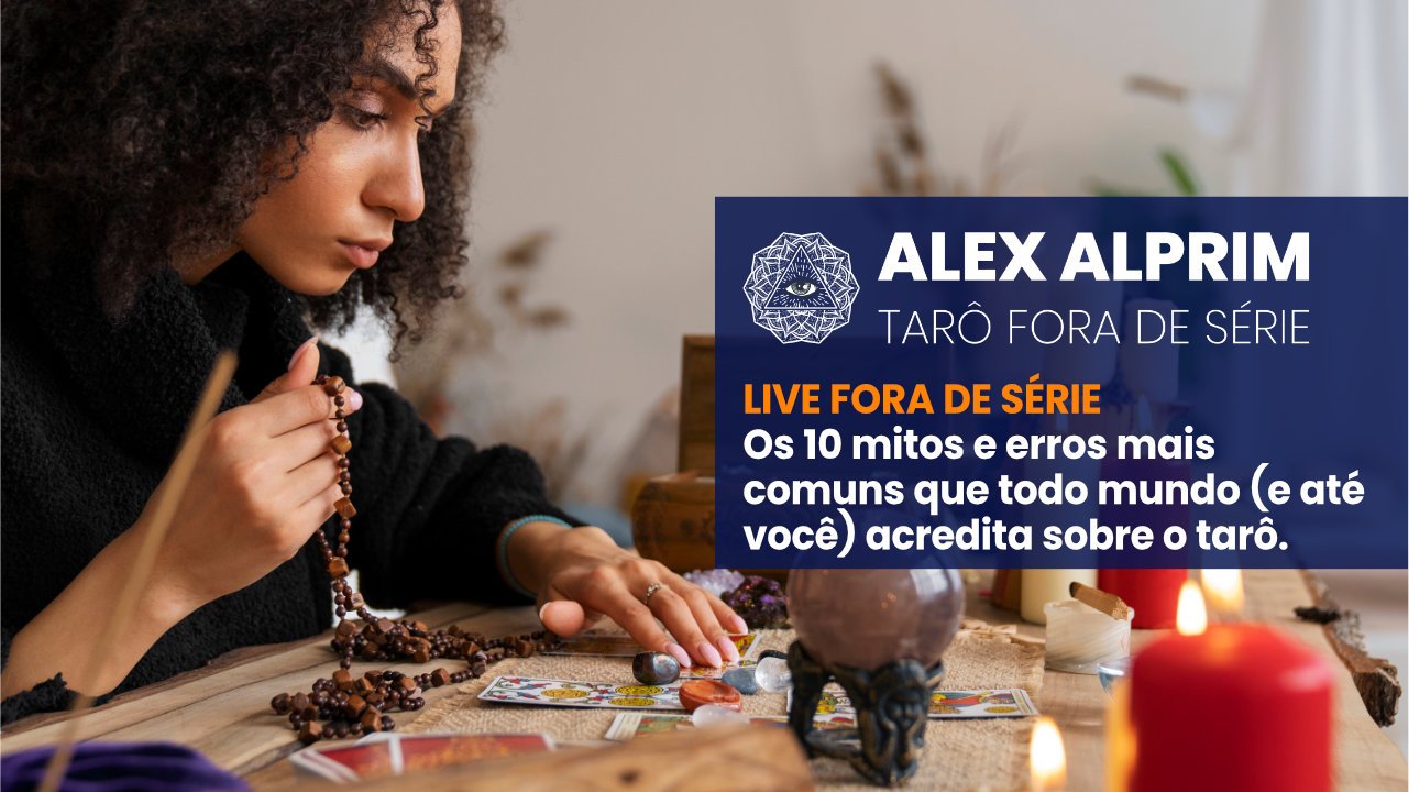 TARÔ FORA DE SÉRIE – OS 10 MITOS QUE A MAIORIA DOS TARÓLOGOS ACREDITAM SOBRE O TARÔ