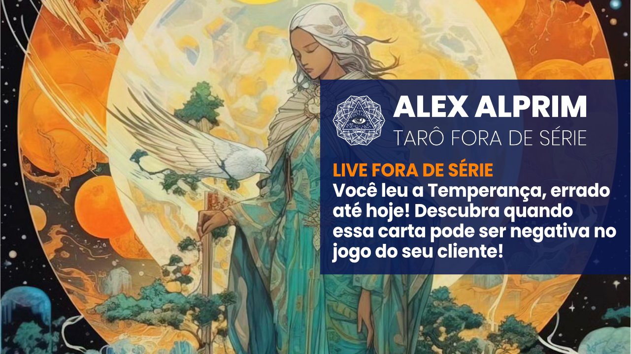 TARÔ FORA DE SÉRIE – VOCÊ LEU A TEMPERANÇA ERRADA ATÉ HOJE.