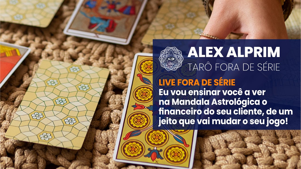 TARÔ FORA DE SÉRIE – MANDALA ASTROLÓGICA: O SEGREDO PARA LER COM EXATIDÃO O FINANCEIRO DO CLIENTE.