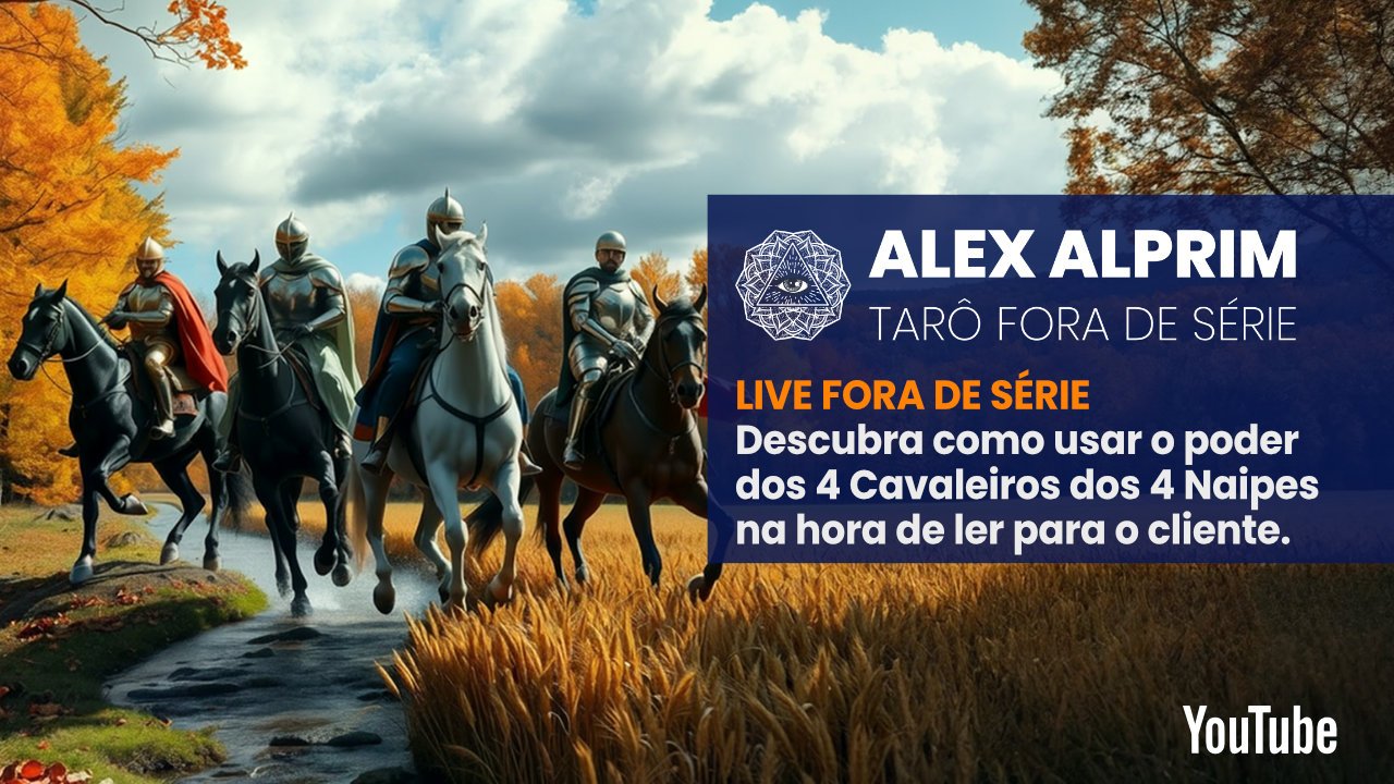 TARÔ FORA DE SÉRIE – O PODER DOS 4 CAVALEIROS DOS 4 NAIPES!