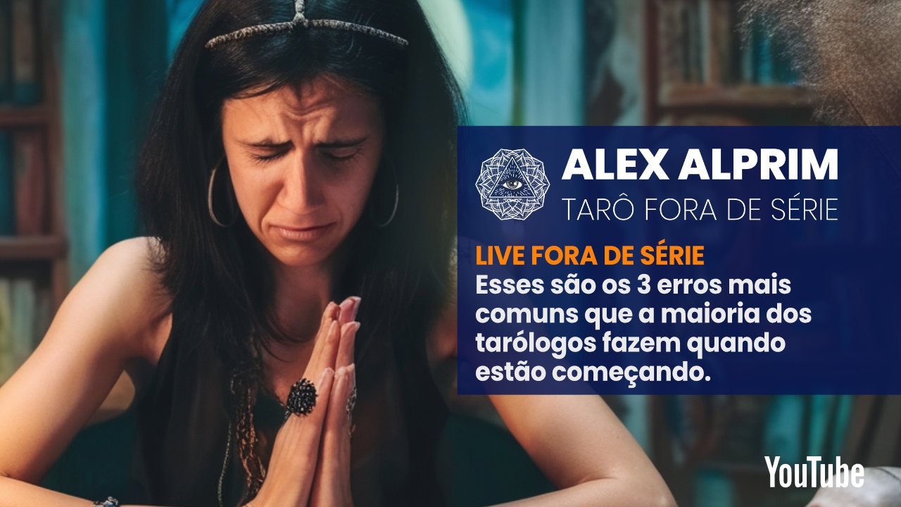 TARÔ FORA DE SÉRIE – OS 3 ERROS MAIS COMUNS QUE A MAIORIA DOS TARÓLOGOS INICIANTES COMETEM