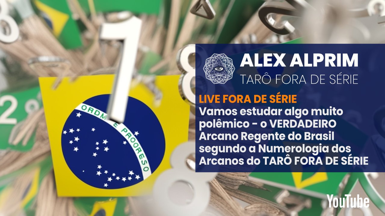 TARÔ FORA DE SÉRIE – POLÊMICA!!! ANALISANDO O ARCANO REGENTE DO BRASIL!