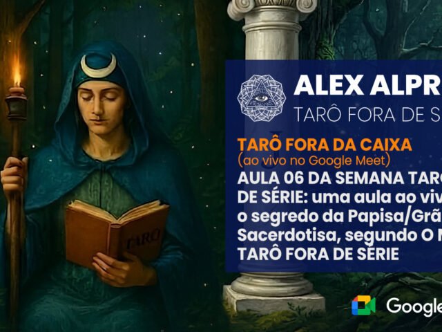 TARÔ FORA DA CAIXA: A PAPISA/GRÃ-SACERDOTISA – 08/06