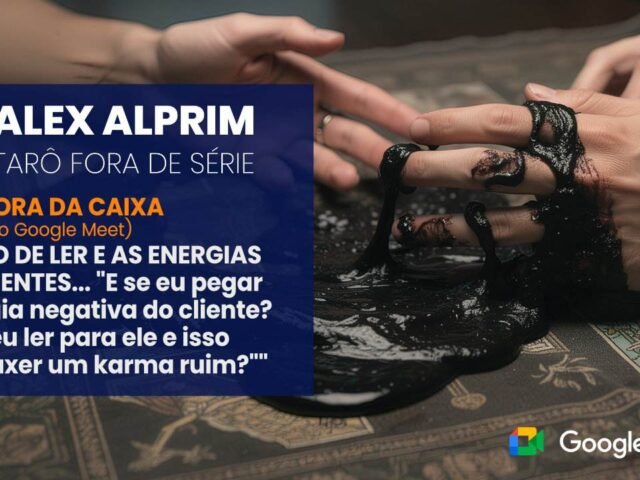 TARÔ FORA DA CAIXA: “E se eu pegar energia negativa do cliente?”